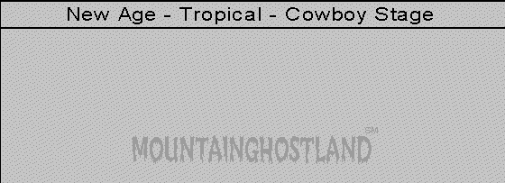 New Age-Tropical-Cowboy Stage - MOUNTAINGHOSTLAND